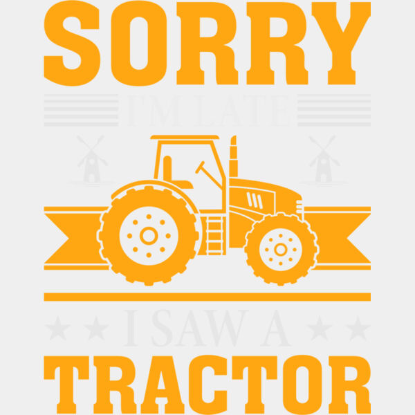 SORRY IM LATE I SAW A TRACTOR Thumbnail